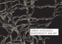 Unruly ecologies: Biodiversity and art